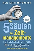 Die 5 Säulen des Zeitmanagements für Vielbeschäfti